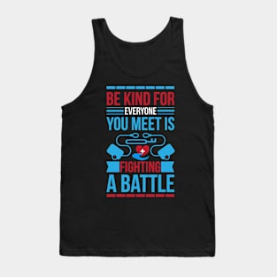 Be Kind For Everyone You Meet Is Fighting A Battle T Shirt For Women Men Tank Top